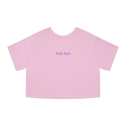 /gmfarcaster buh bye Champion Women's Heritage Cropped T-Shirt