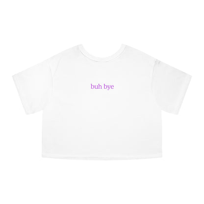 /gmfarcaster buh bye Champion Women's Heritage Cropped T-Shirt