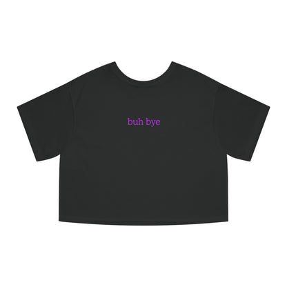 /gmfarcaster buh bye Champion Women's Heritage Cropped T-Shirt